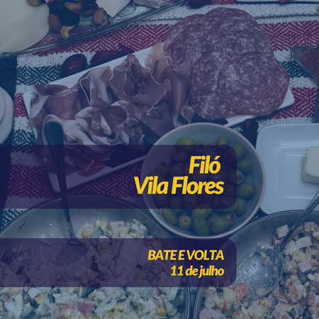 FILÓ - VILA FLORES - 11/07/2026